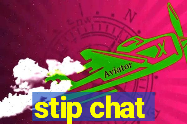 stip chat